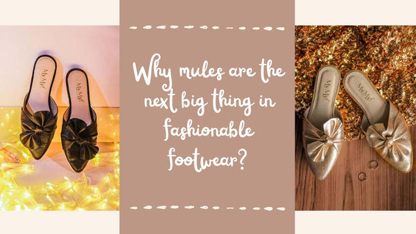 Why Mules Are The Next Big Thing in Fashionable Footwear?